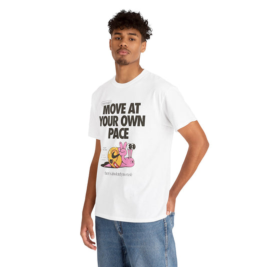 MOVE AT YOUR OWN PACE TEE